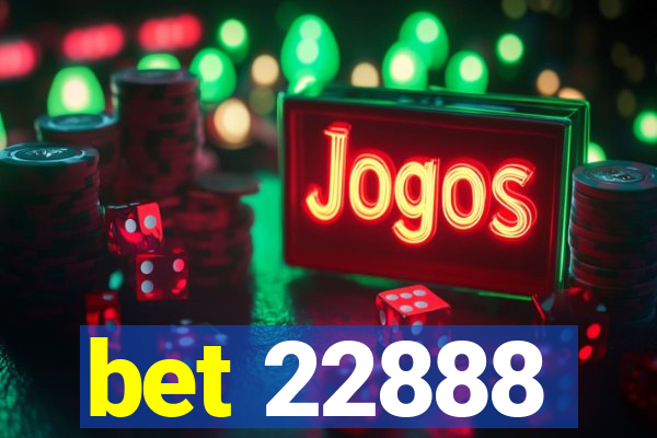 bet 22888